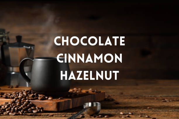 Chocolate Cinnamon Hazelnut