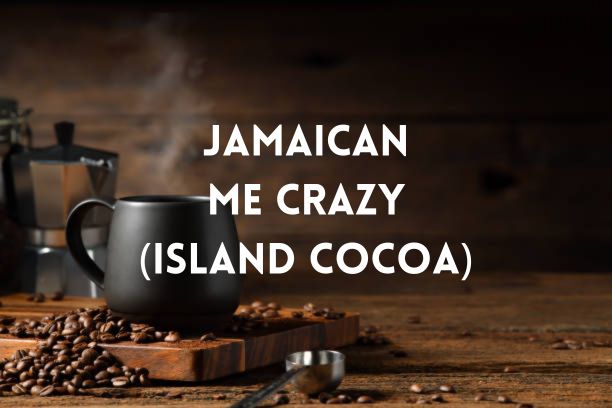 Jamaican Me Crazy (Island Cocoa)